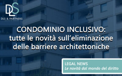 Condominio inclusivo: tutte le novità sull’eliminazione delle barriere architettoniche