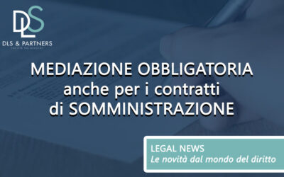 Mediazione obbligatoria anche per i contratti di somministrazione